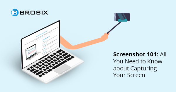 Screenshot 101: All You Need to Know about Capturing Your Screen